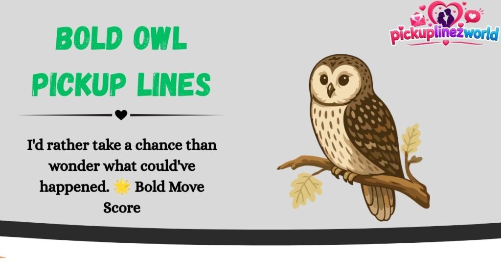 Bold Owl Pickup Lines