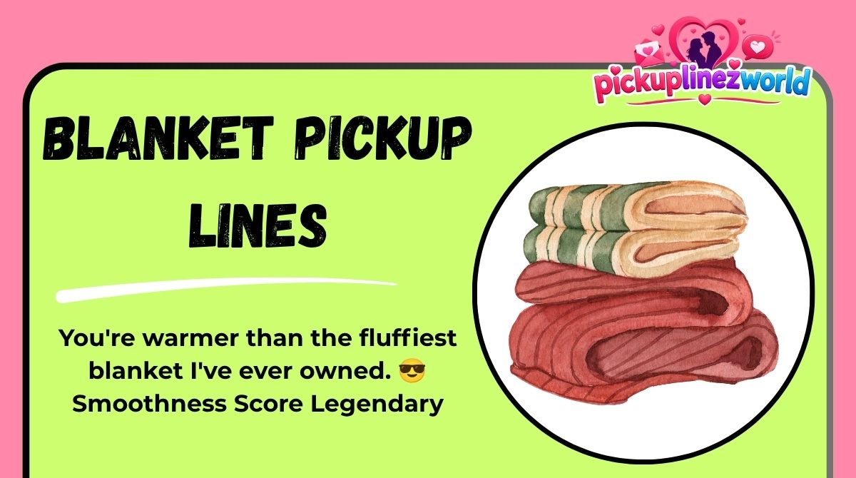 Blanket Pickup Lines