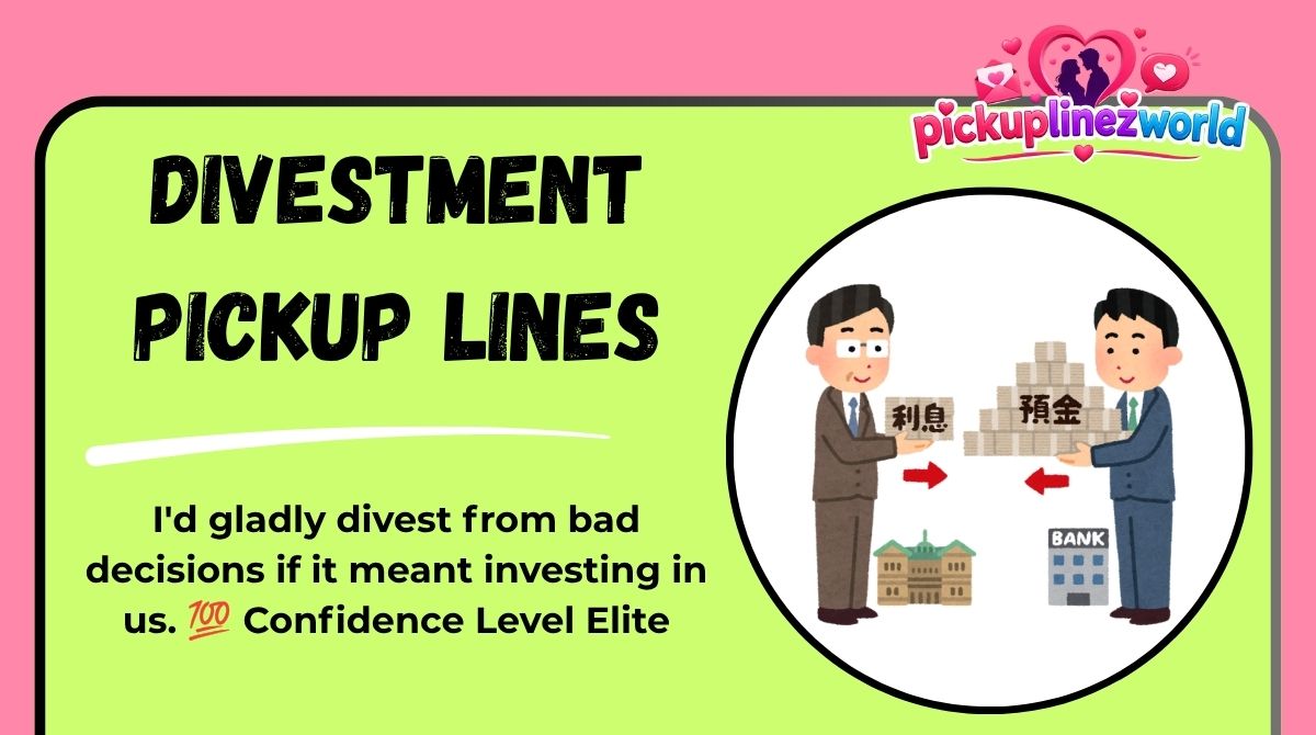 Divestment Pickup Lines