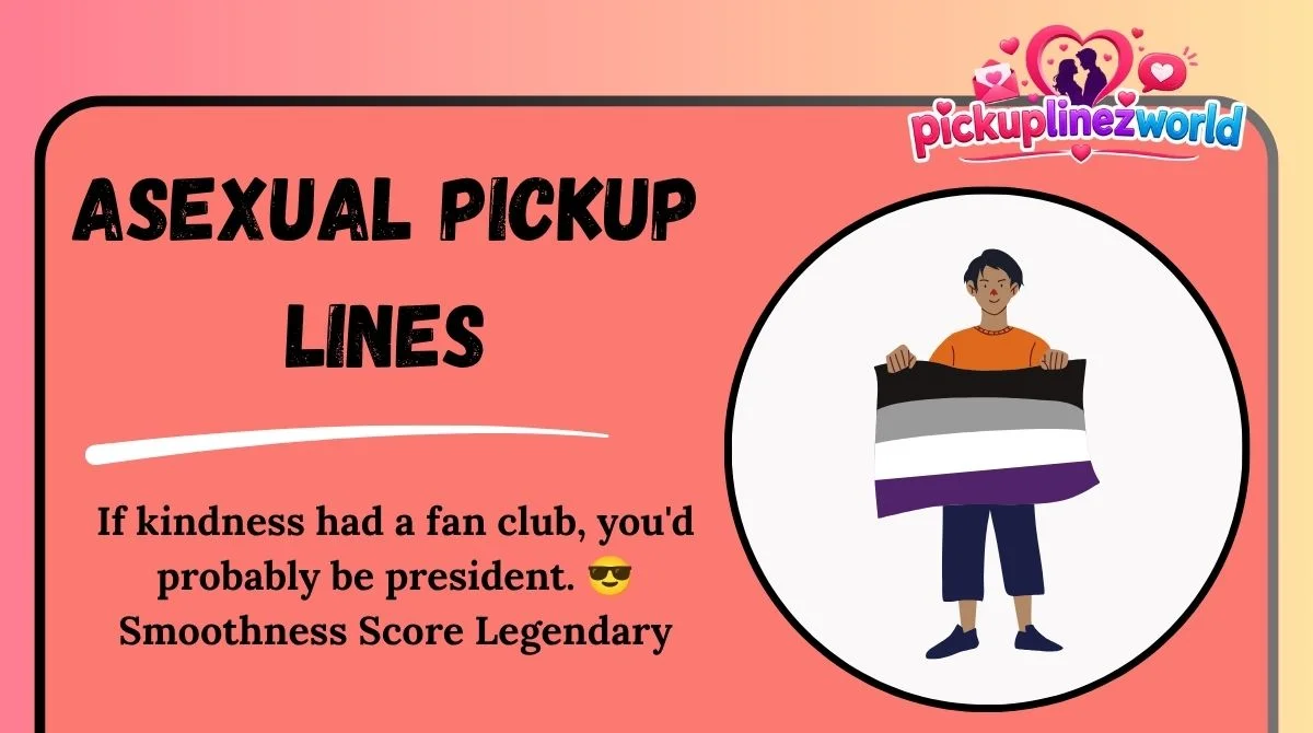 Asexual Pickup Lines