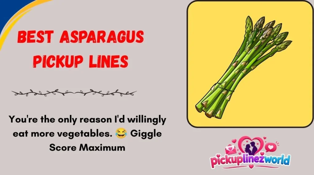 Best Asparagus Pickup Lines