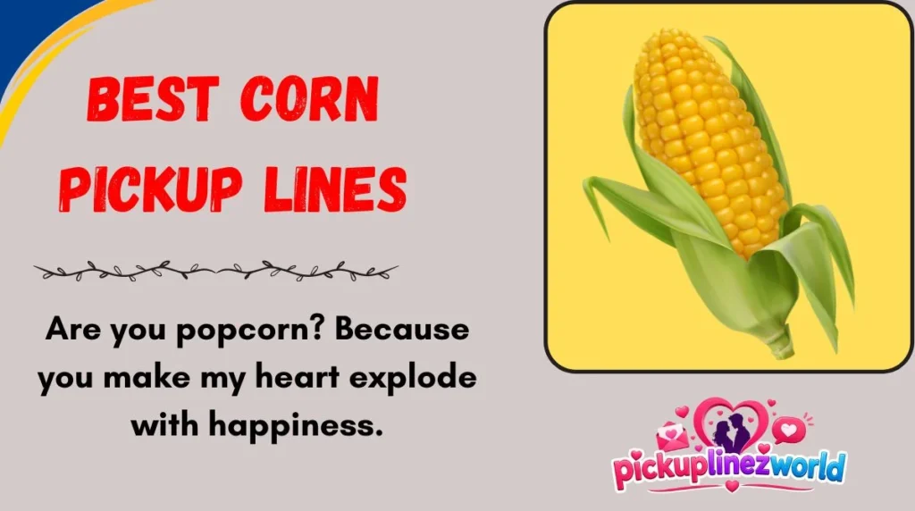 Best Corn Pickup Lines