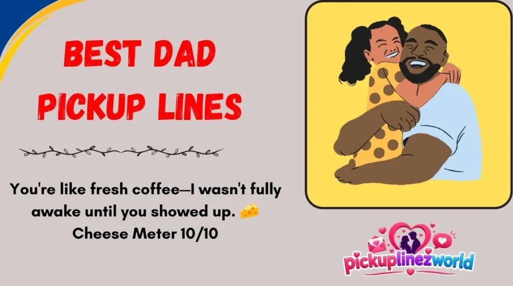 Best Dad Pickup Lines