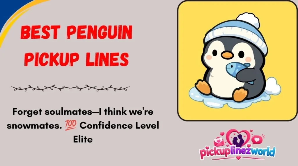 Best Penguin Pickup Lines