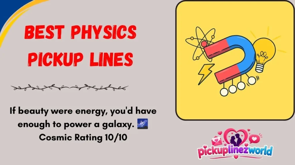 Best Physics Pickup Lines