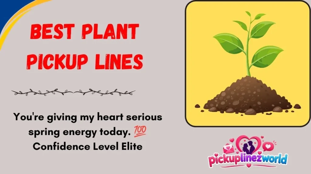 Best Plant Pickup Lines