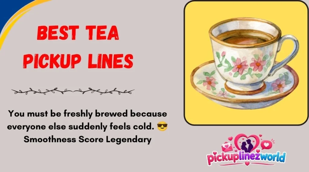 Best Tea Pickup Lines