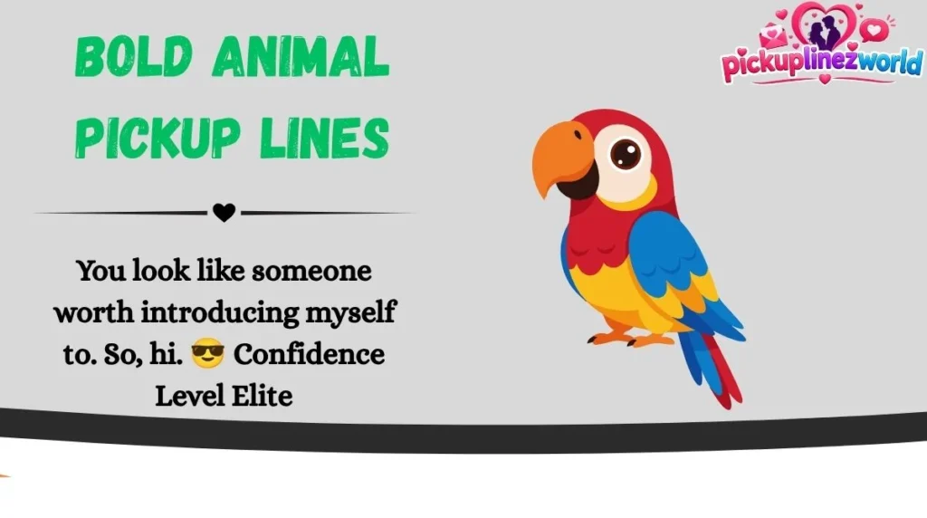 Bold Animal Pickup Lines