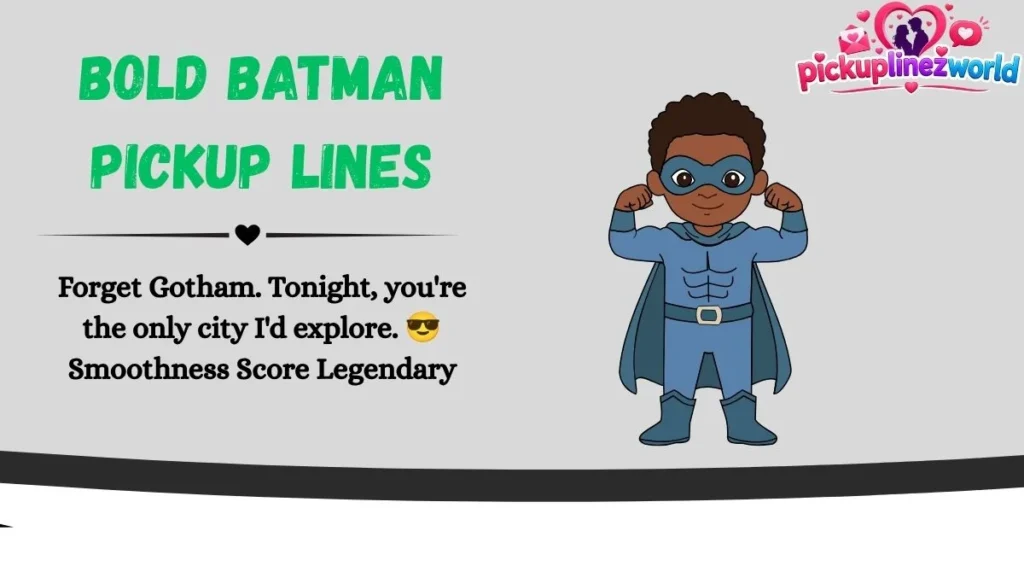 Bold Batman Pickup Lines