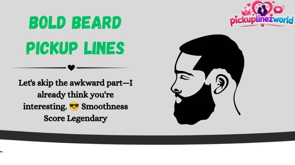 Bold Beard Pickup Lines