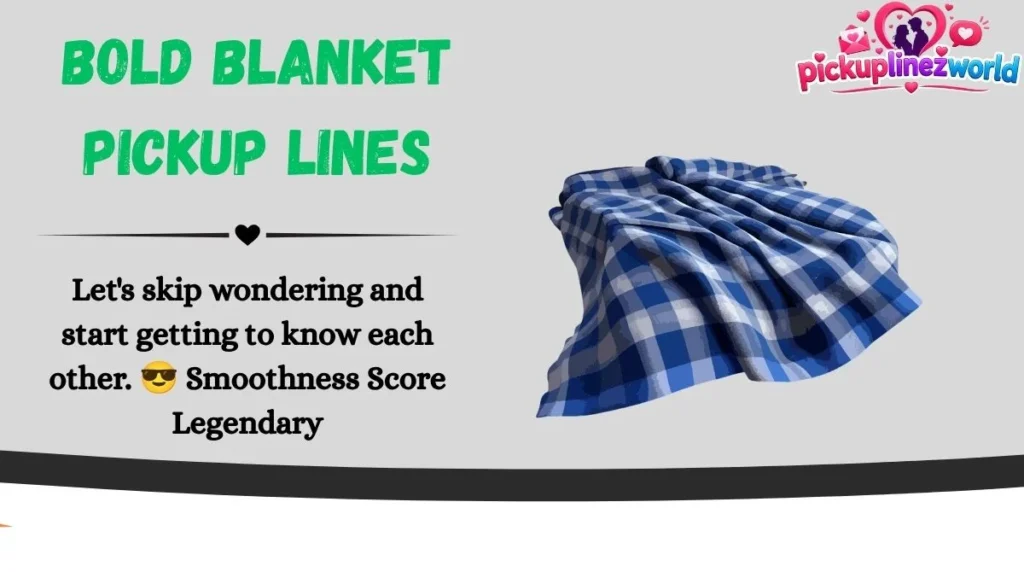 Bold Blanket Pickup Lines