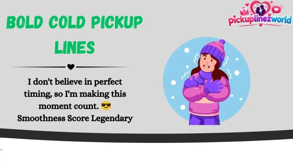 Bold Cold Pickup Lines