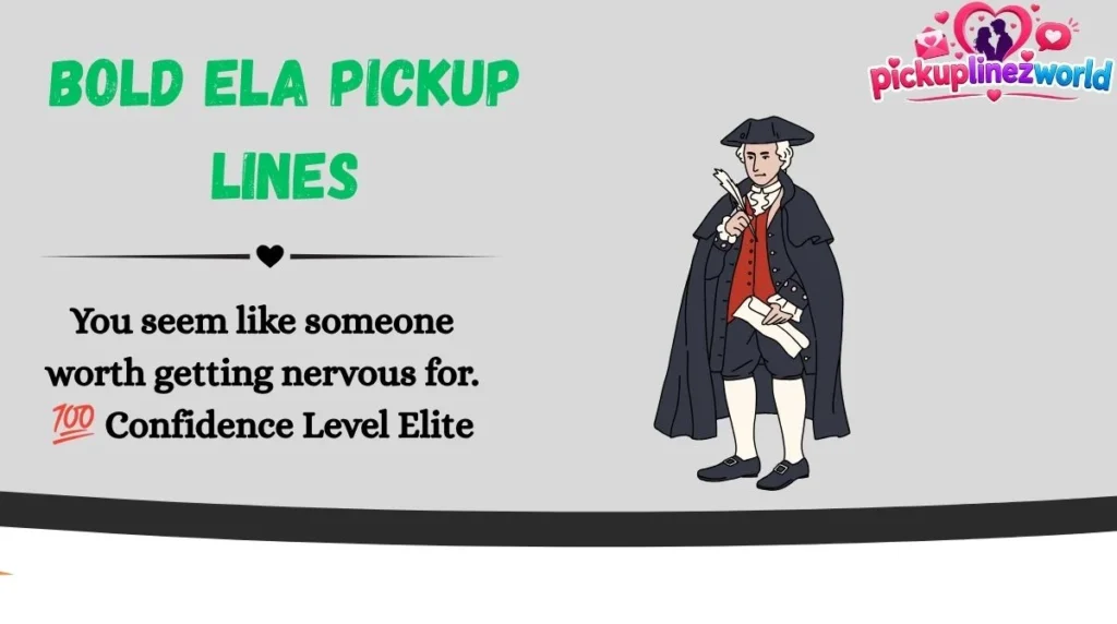 Bold Ela Pickup Lines