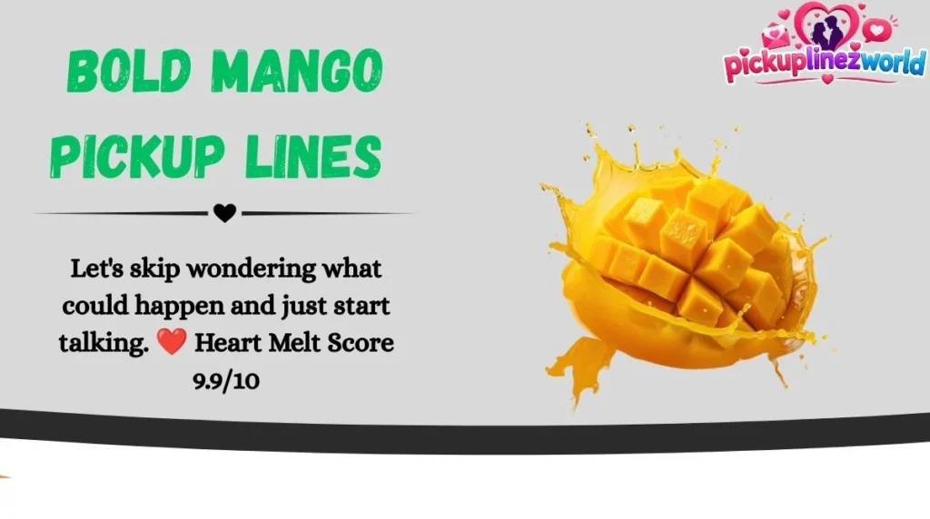 Bold Mango Pickup Lines