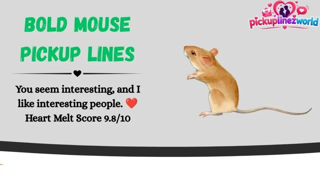 Bold Mouse Pickup Lines
