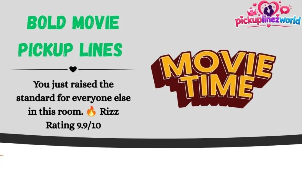 Bold Movie Pickup Lines