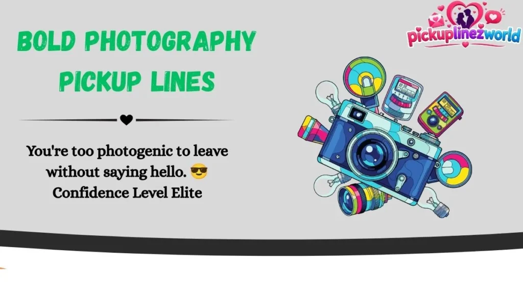 Bold Photography Pickup Lines