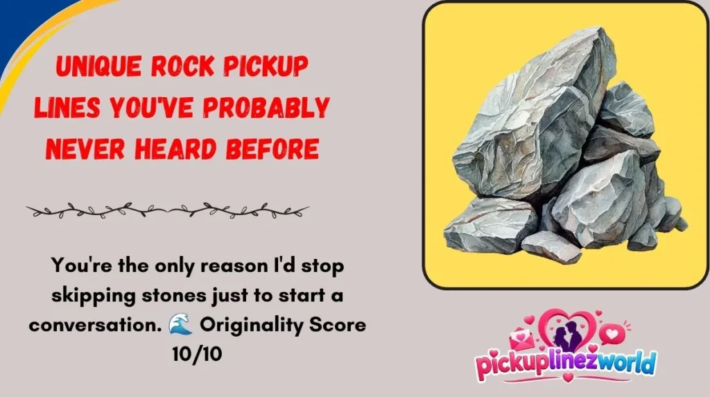 Unique Rock Pickup Lines You've Probably Never Heard Before