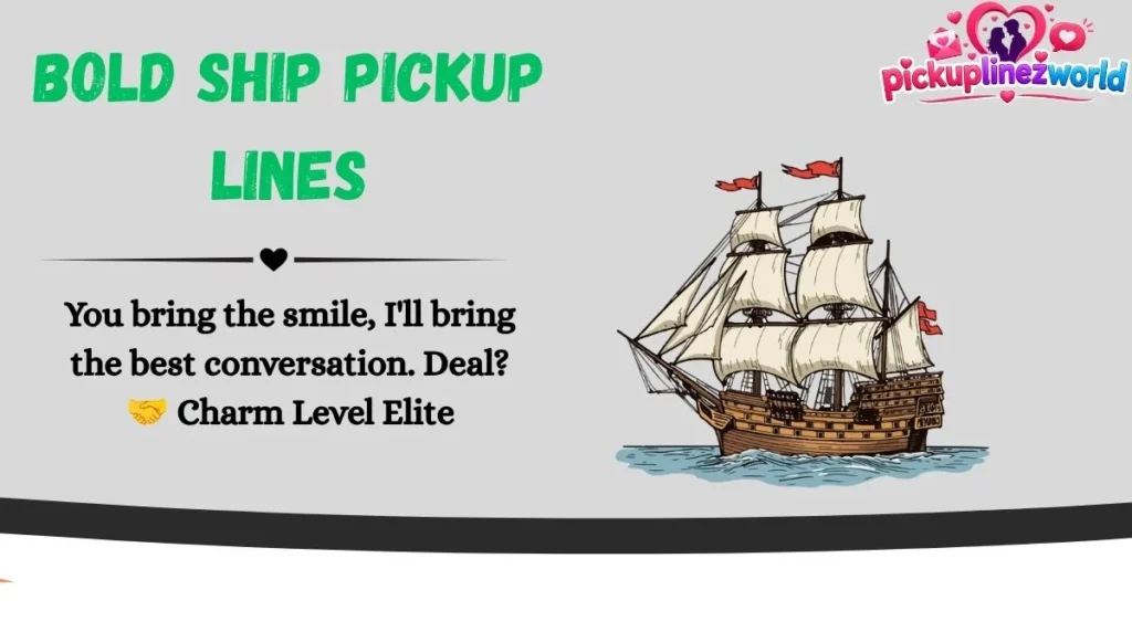 Bold Ship Pickup Lines
