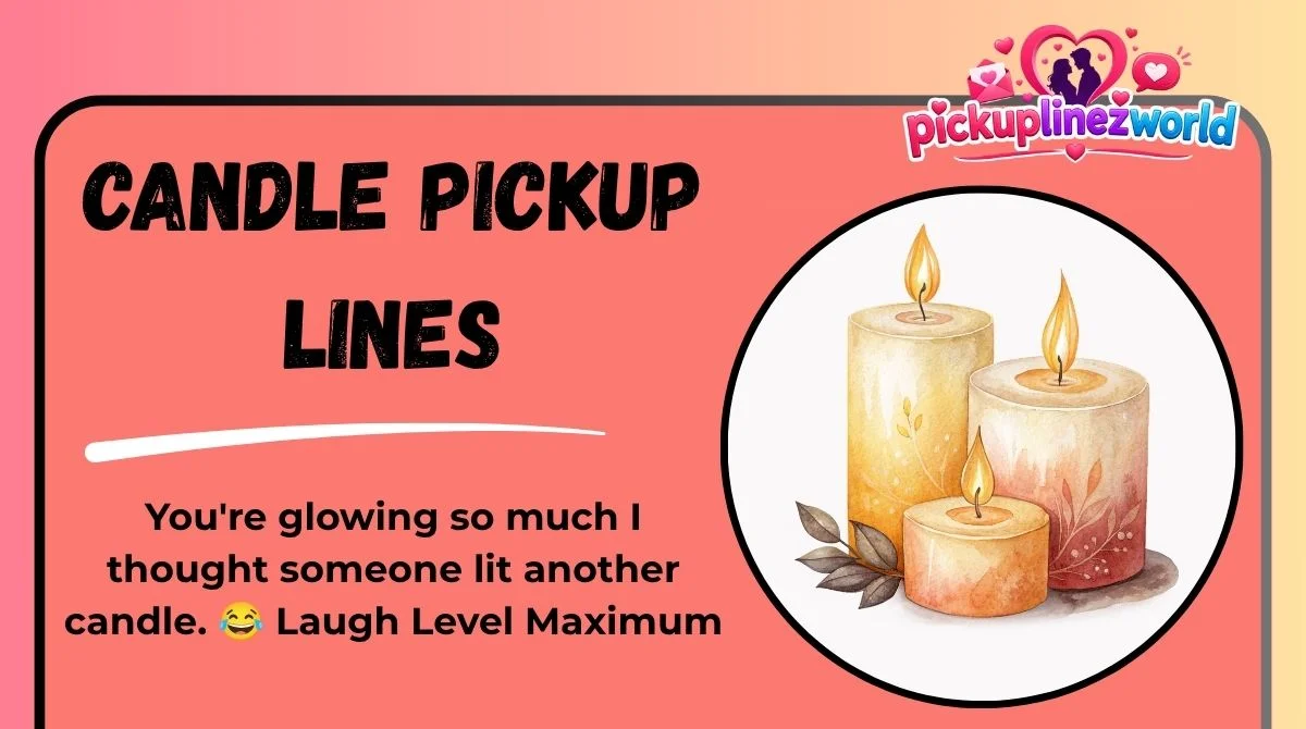 Candle Pickup Lines