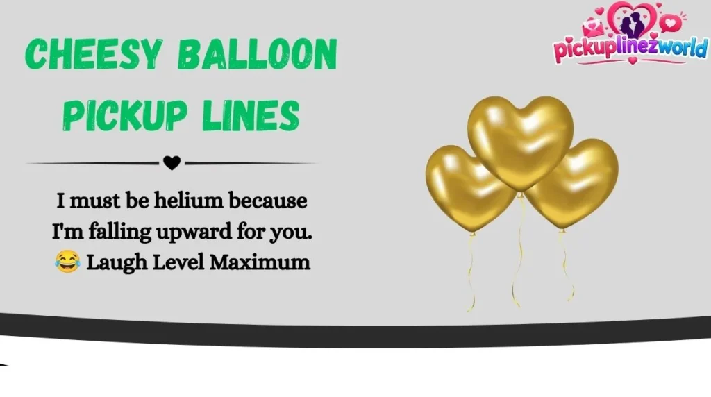 Cheesy Balloon Pickup Lines