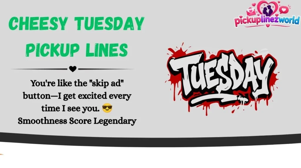 Cheesy Tuesday Pickup Lines