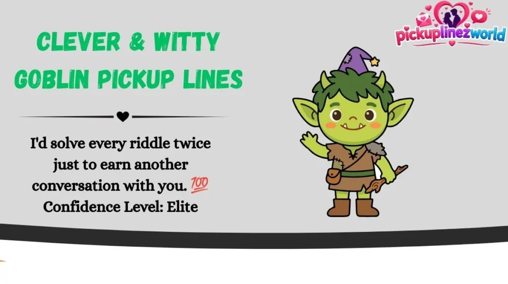 Clever & Witty Goblin Pickup Lines
