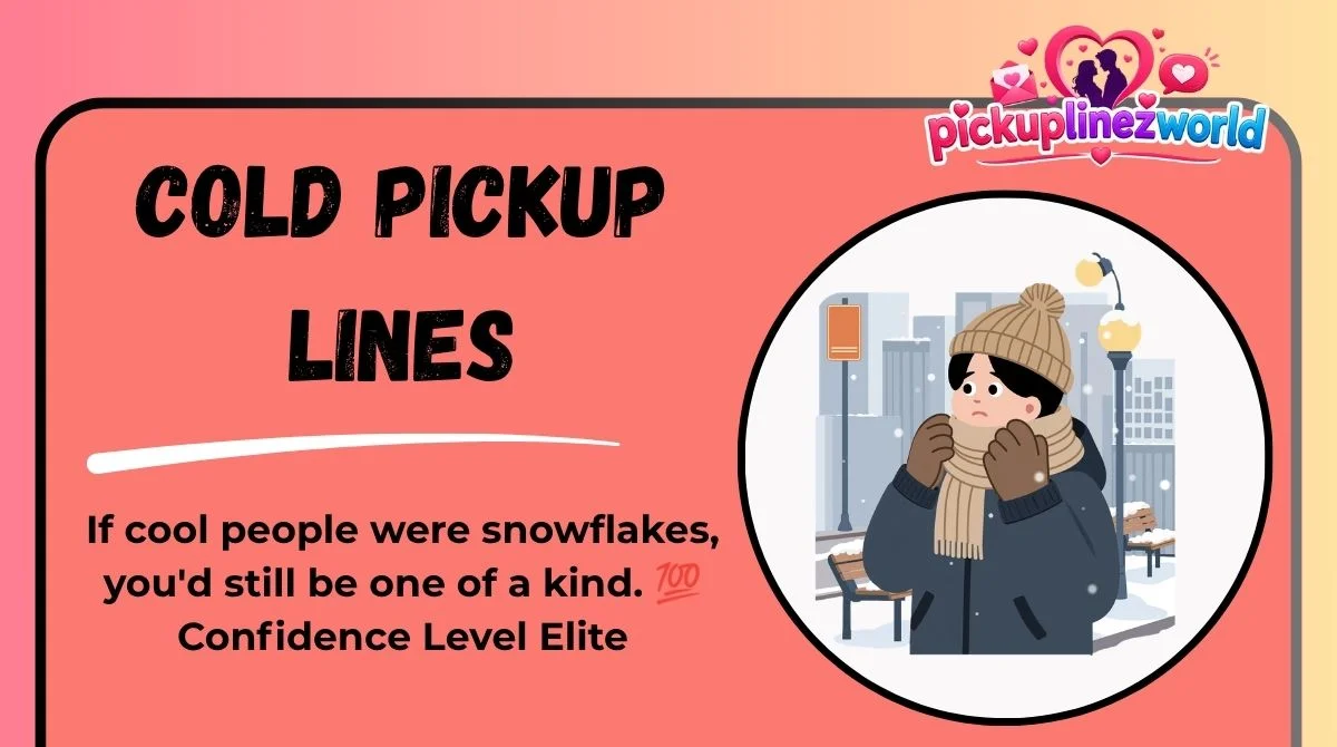 Cold Pickup Lines