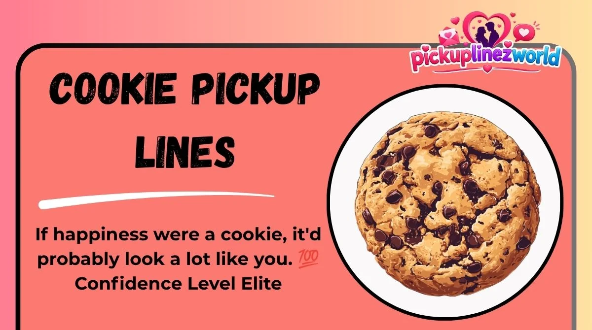 Cookie Pickup Lines