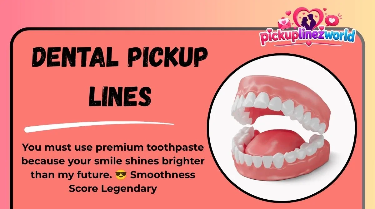 Dental Pickup Lines