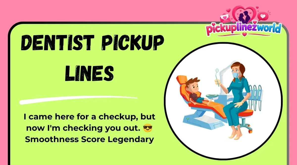 Dentist Pickup Lines