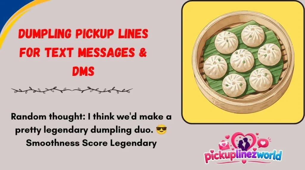 Dumpling Pickup Lines for Text Messages & DMs