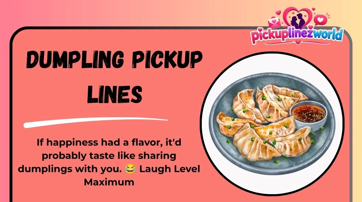 Dumpling Pickup Lines