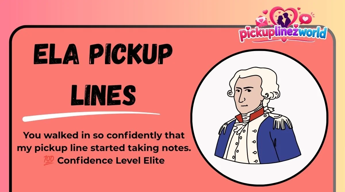 Ela Pickup Lines