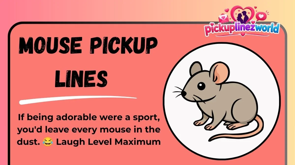 Mouse Pickup Lines