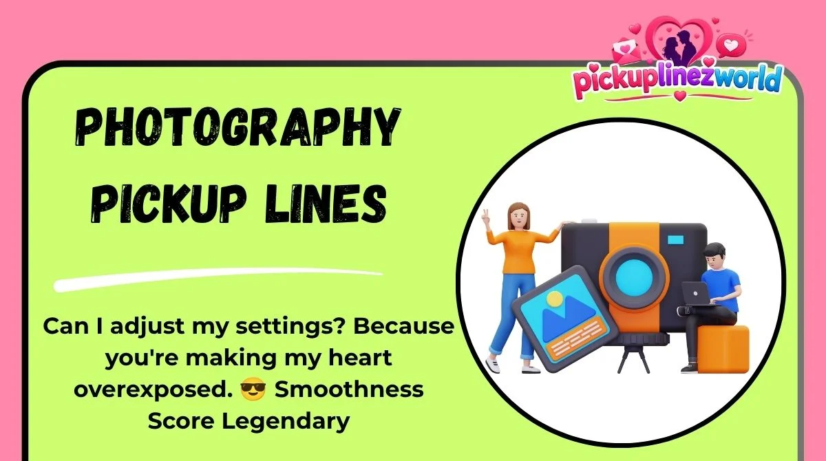 Photography Pickup Lines