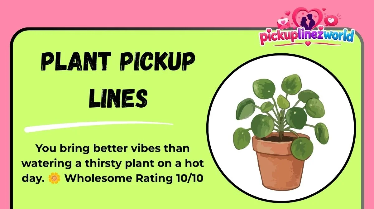 Plant Pickup Lines