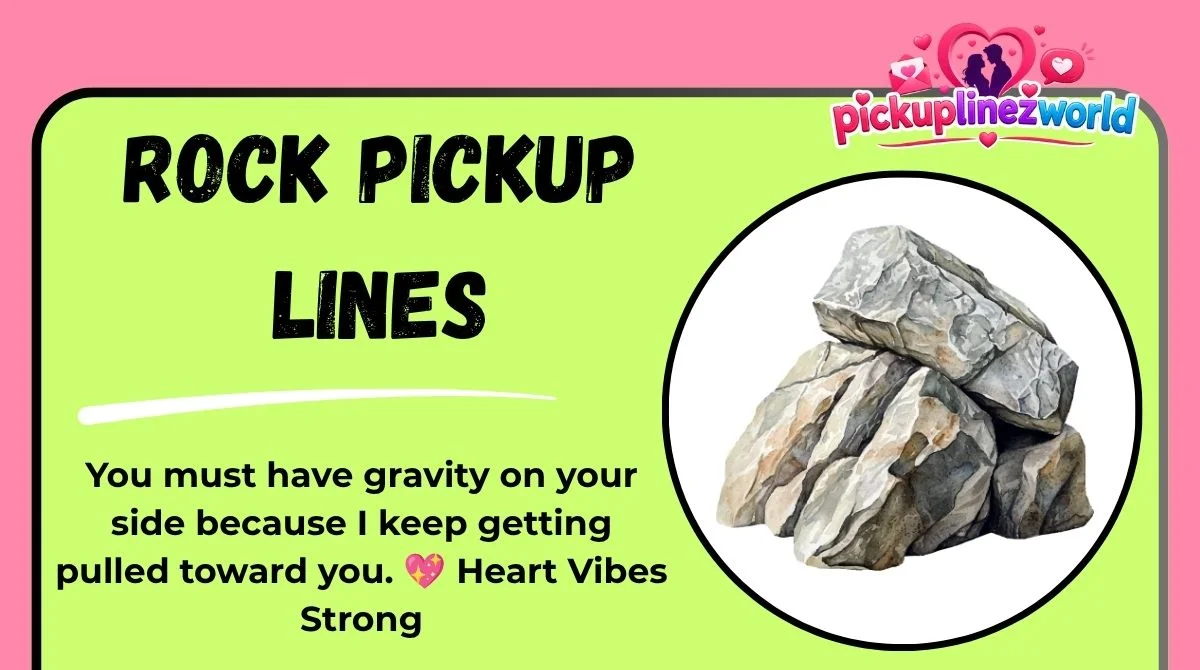 Rock Pickup Lines