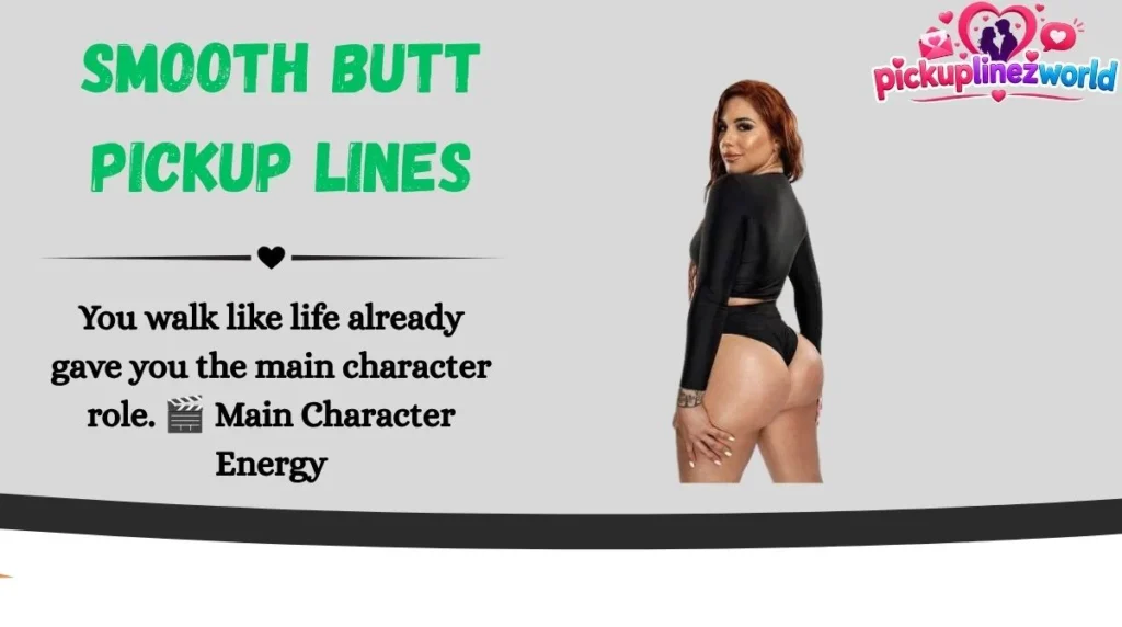 Smooth Butt Pickup Lines