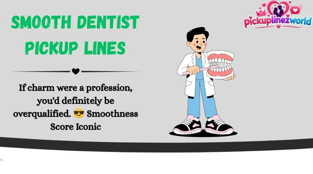 Smooth Dentist Pickup Lines
