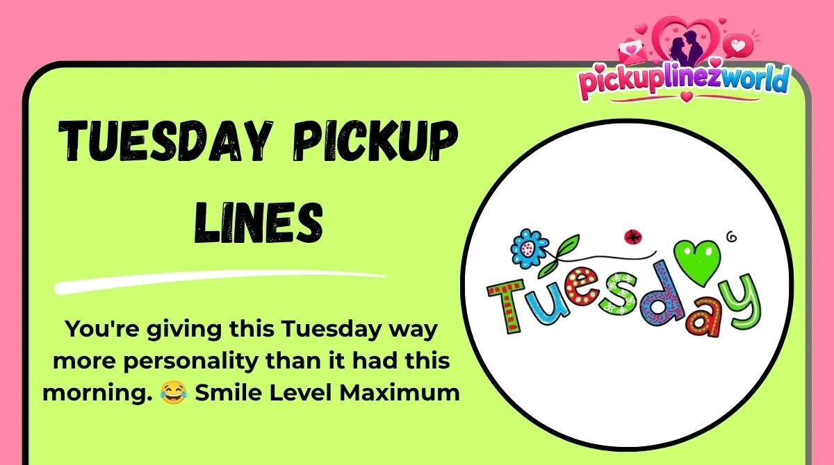 Tuesday Pickup Lines