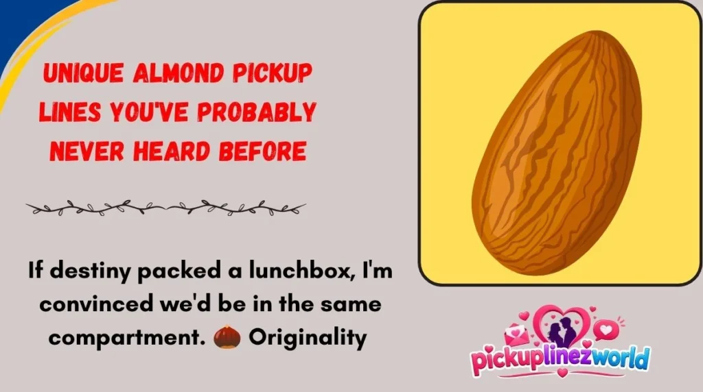 Unique Almond Pickup Lines You've Probably Never Heard Before