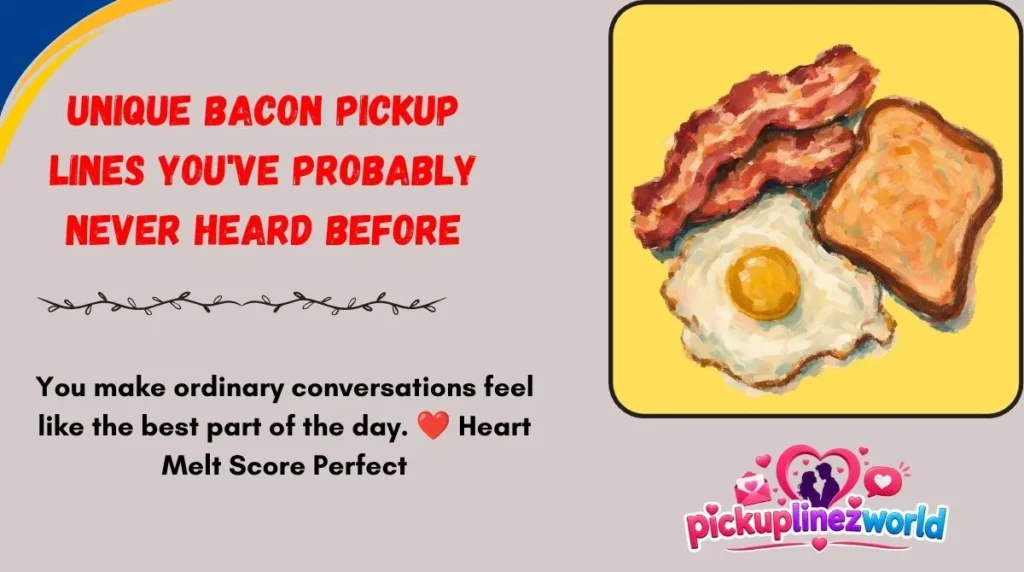 Unique Bacon Pickup Lines You've Probably Never Heard Before