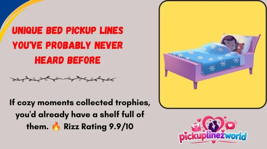 Unique Bed Pickup Lines You've Probably Never Heard Before