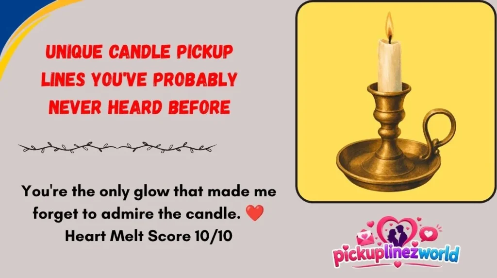 Unique Candle Pickup Lines You've Probably Never Heard Before