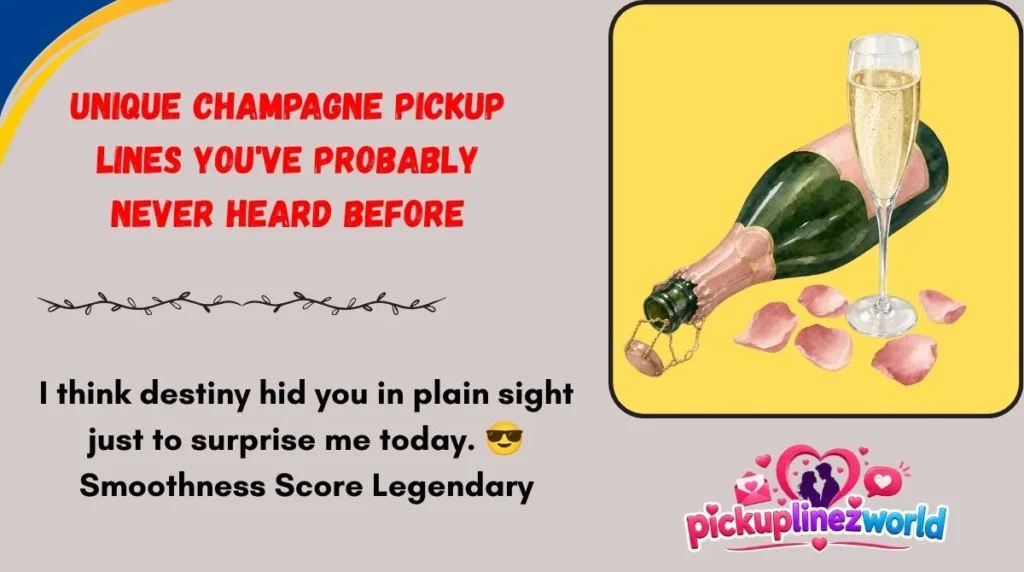 Unique Champagne Pickup Lines You've Probably Never Heard Before