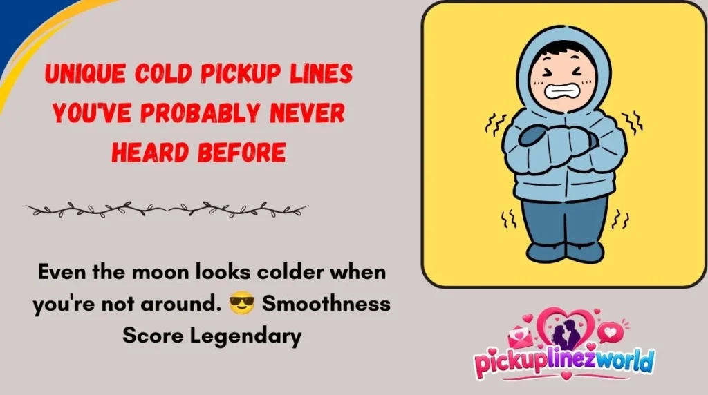 Unique Cold Pickup Lines You've Probably Never Heard Before