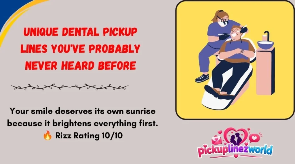 Unique Dental Pickup Lines You've Probably Never Heard Before