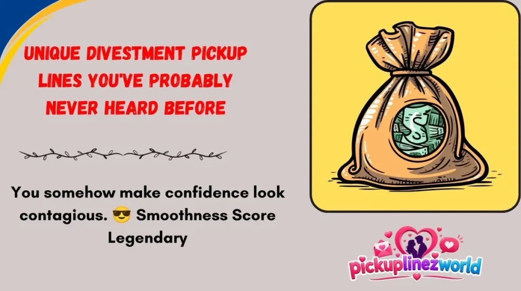 Unique Divestment Pickup Lines You've Probably Never Heard Before