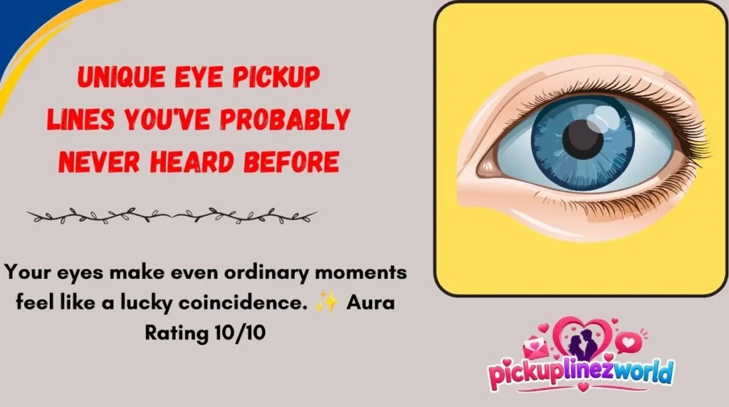 Unique Eye Pickup Lines You've Probably Never Heard Before